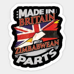 Made In Britain With Zimbabwean Parts - Gift for Zimbabwean From Zimbabwe Sticker